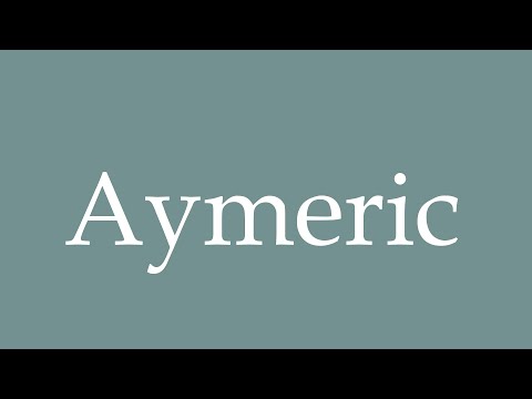 How to Pronounce ''Aymeric'' Correctly in French