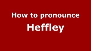 How to pronounce Heffley