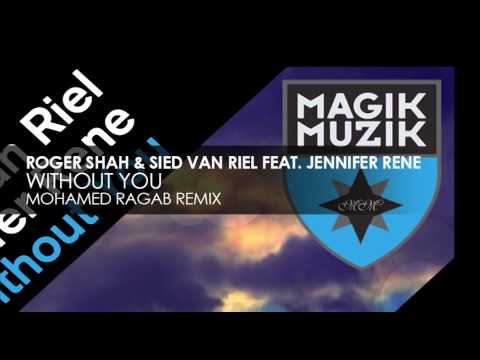 Roger Shah & Sied van Riel featuring Jennifer Rene - Without You (Mohamed Ragab Remix)
