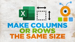 How to Make Columns or Rows the Same Size in Excel