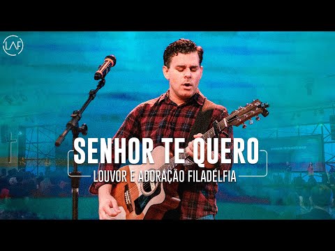 SENHOR TE QUERO (AO VIVO) | LAF - Louvor e Adoração Filadélfia