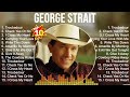 George Strait Playlist Of All Songs George Strait Greatest Hits Full Album