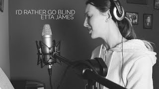 Etta James - I&#39;d Rather Go Blind | Cover