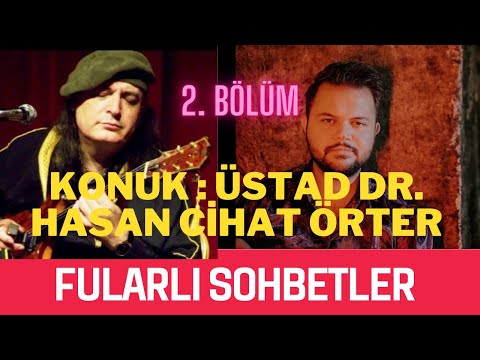 Fularlı Sohbetler 2. Bölüm Konuk : Üstad Dr. Hasan Cihat Örter