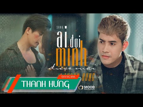 AI ĐỢI MÌNH ĐƯỢC MÃI - THANH HƯNG | OFFICIAL M/V