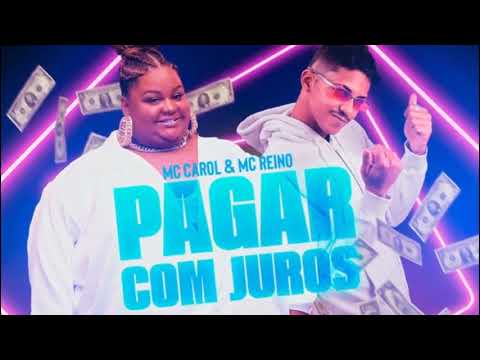 MC REINO FEAT MC CAROL - PAGAR COM JUROS - MÚSICA NOVA