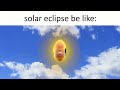 Solar Eclipse be like: (Lebron James Sunshine)