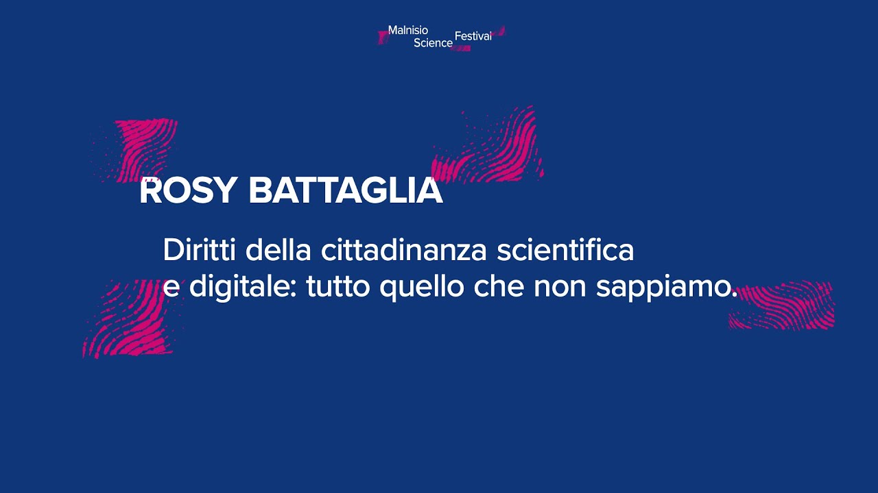 Rosy Battaglia - Diritti della cittadinanza scientifica e digitale: tutto quello che non sappiamo