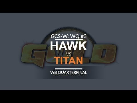 GCS:W 2017 Western Quali 2 - WB QF: [H] Hawk vs. Titan [N]