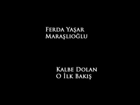 05 Ferda Yaşar Maraşlıoğlu - Kalbe Dolan O İlk  Bakış