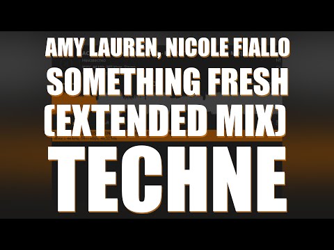 AMY LAUREN, NICOLE FIALLO - SOMETHING FRESH (EXTENDED MIX) TECHNE