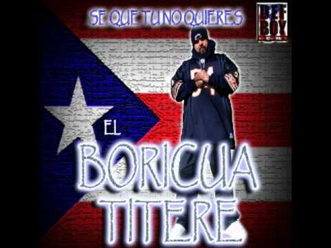 Boricua Titere - Se Que Tu No Quieres