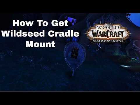 WoW ShadowLands:How to Obtain The Wildseed Cradle Mount in Ardenweald Zone