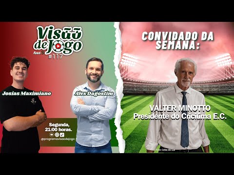 #117 Programa Visão de Jogo, com Alex Dagostim e Josias Maximiano - Convidado: Valter Minotto