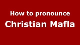 How to pronounce Christian Mafla