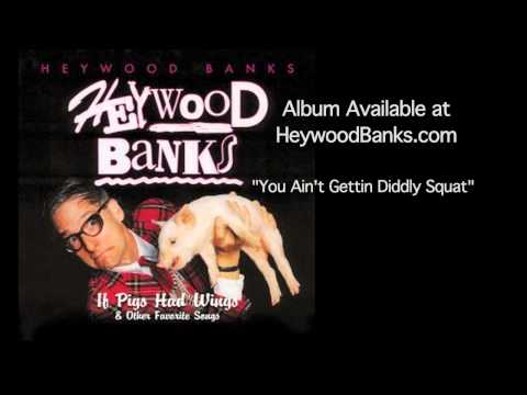 You Aint Gettin Diddly Squat - Heywood Banks