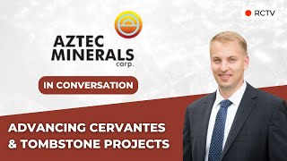 Weiterentwicklung der Cervantes- und Tombstone-Projekte | RCTV im Gespräch mit Aztec Minerals