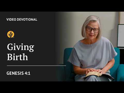 Giving Birth | Genesis 4:1 | Our Daily Bread Video Devotional
