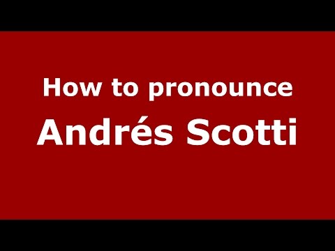 How to pronounce Andrés Scotti (Spanish/Argentina) - PronounceNames.com