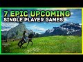 7 EPIC Upcoming SINGLE PLAYER Games  - 2023, 2024 & Beyond (PS5, XBOX, SWITCH & PC)