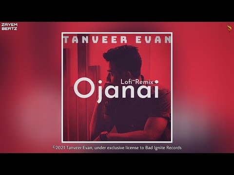 Tanveer Evan - Ojanai (Lofi Remix) | অজানায় | ZAYEM | Piran Khan