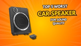 Top 5 Worst Car Speakers for Sound Quality