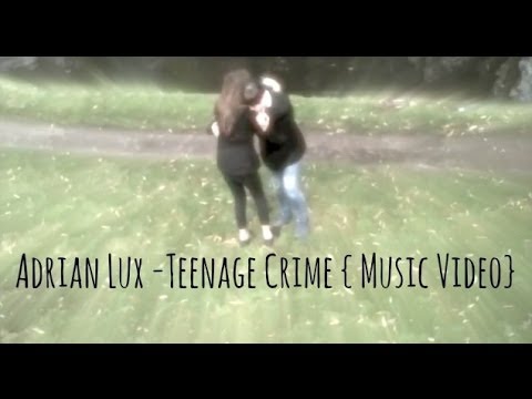 Adrian Lux - Teenage Crime [Music Video]