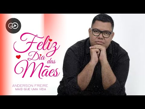 Anderson Freire/ Mais Que Uma Vida (Mãe)