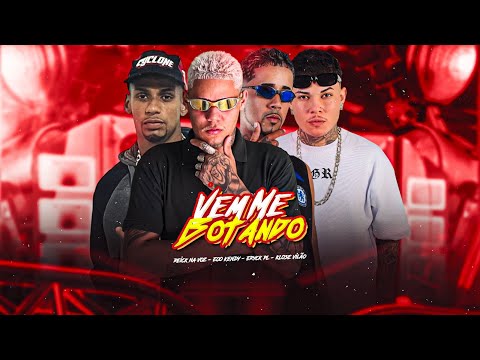 Vem Me Botando - KLOSE VILÃO, EO KENDY, REICK NA VOZ, ERYCK PL