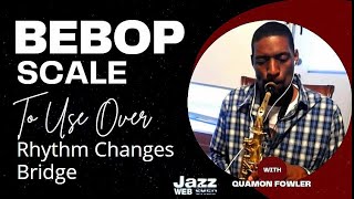 Bebop Scales To Use Over Rhythm Changes Bridge