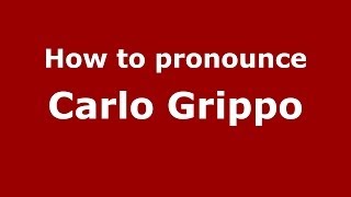 How to pronounce Carlo Grippo