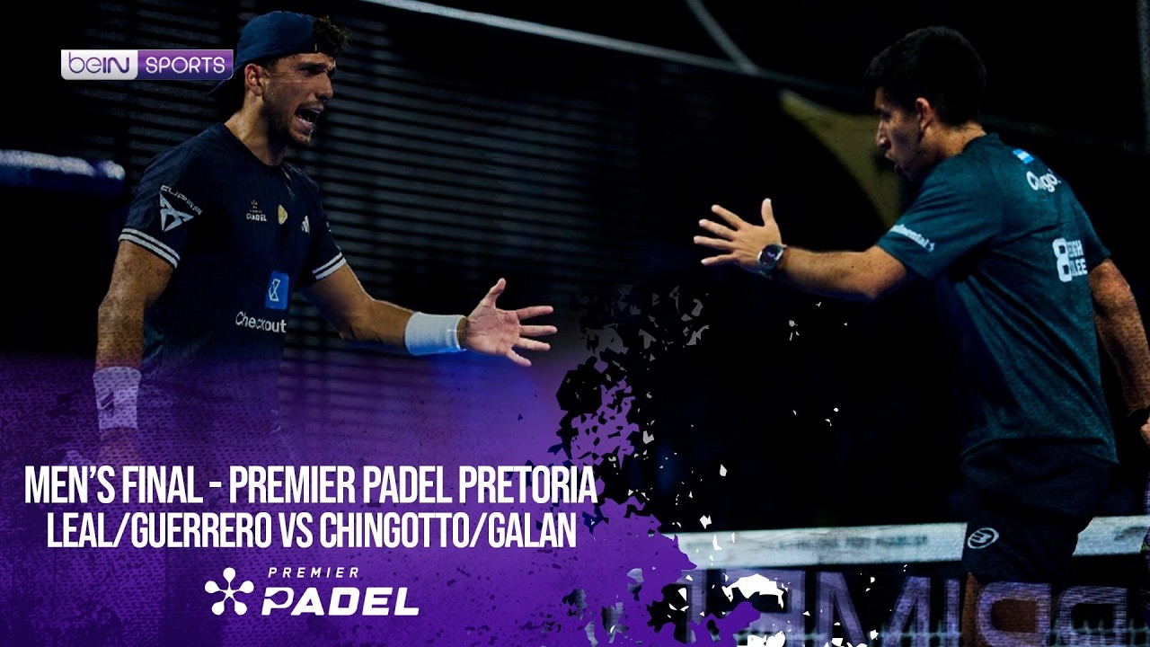 Leal/Guerrero vs Chingotto/Galan | HIGHLIGHTS Premier Padel  Pretoria | 08/02/2026 | beIN SPORTS USA