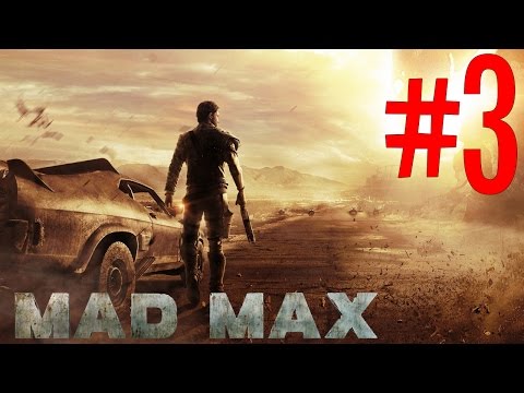 MAD MAX Gameplay Walkthrough PART 3 (XBOX ONE 1080p HD) No Commentary