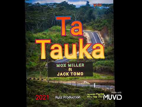 Ta Tauka (2021) - Jack Tomo ft Mox Miller (Rutz Prodution)