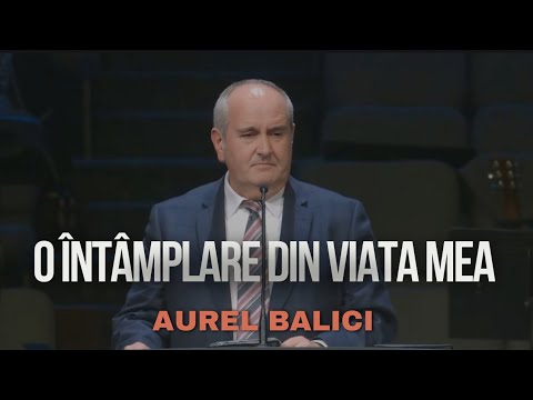 Aurel Balici || O întâmplare din viata mea....Mărturie. 2025