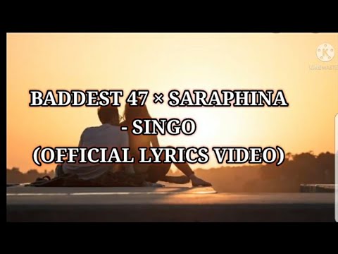 Baddest 47 ×Saraphina - Singo (Official Video lyrics)