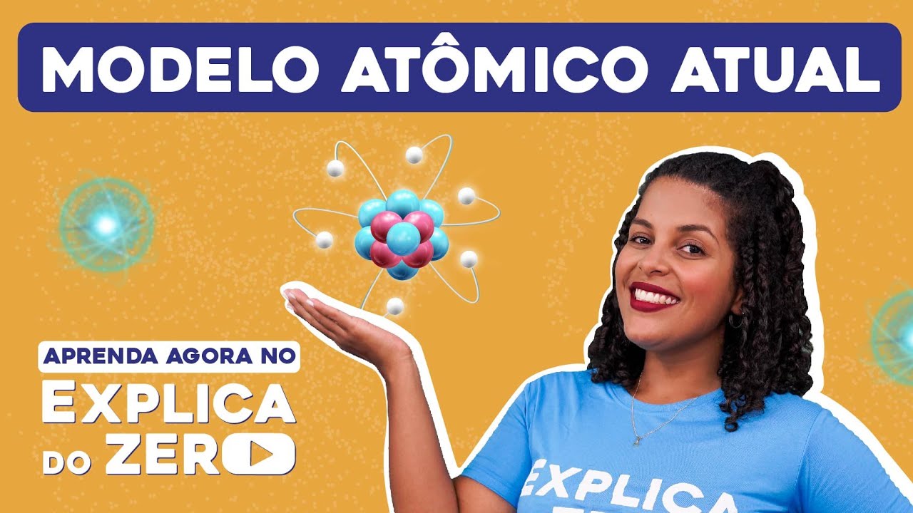 MODELO ATÔMICO ATUAL:  conheça as mudanças | Química | Explica do Zero | Larissa Campos