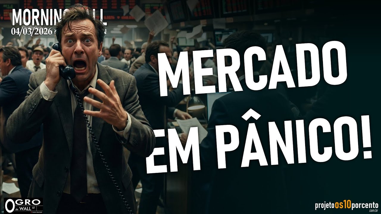 Morning Call - Quarta-feira, 04/03/2026 - Mercado em Pânico!