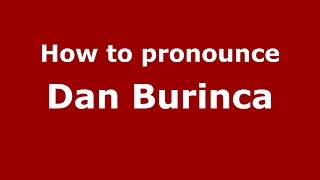 How to pronounce Dan Burincă