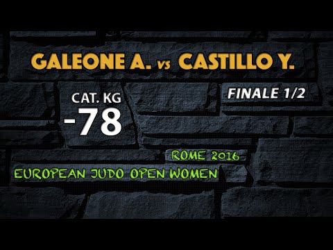 Judo GALEONE vs CASTILLO final1/2 -78kg European Open Rome 2016
