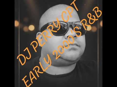 DJ PERRY CPT EARLY 2000'S R&B AND 90'S HIP HOP