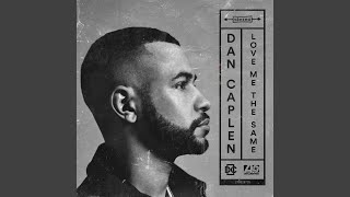 Dan Caplen - Love Me the Same