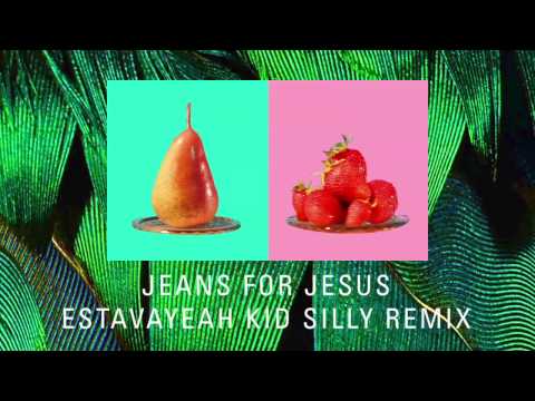 Jeans for Jesus - Estavayeah Kid Silly Remix