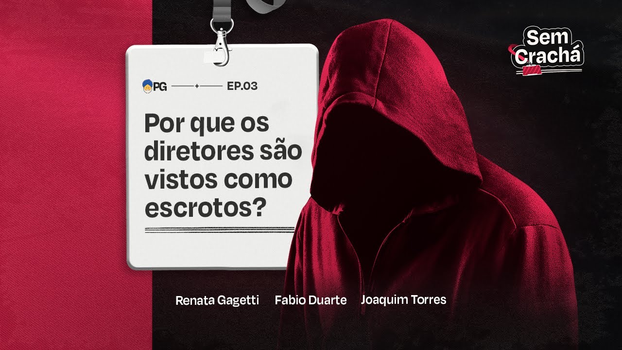 Por que diretores são vistos como escrotos? | Sem Crachá Ep. 3