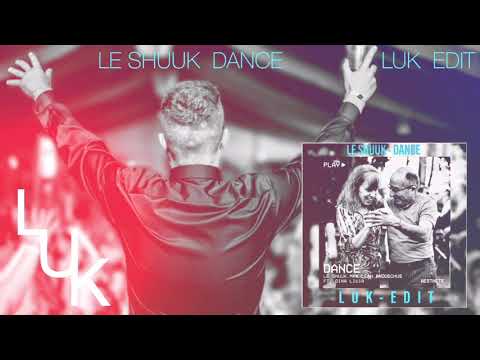Le Shuuk - Dance (LUK Edit)