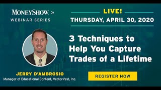 Three Techniques to Help You Capture Trades of a Lifetime