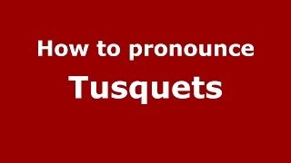 How to pronounce Tusquets