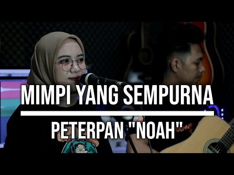 MIMPI YANG SEMPURNA - PETERPAN "NOAH" (LIVE COVER INDAH YASTAMI)