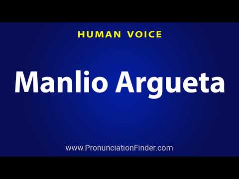 How To Pronounce Manlio Argueta