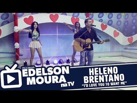 Heleno Brentano - I'd Love You To Want Me | Edelson Moura na TV 57